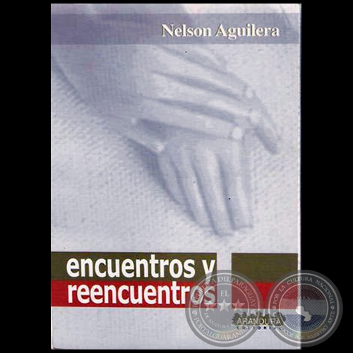 ENCUENTROS Y REENCUENTROS - Autor: NELSON AGUILERA - Año 2001